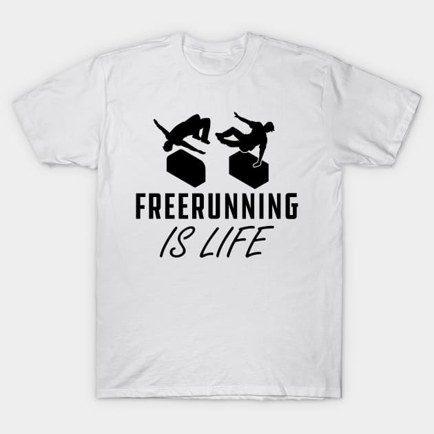 Freerunning Is Life T-Shirt by KC Happy Shop